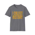 I Collect History-Typo-T-Shirt