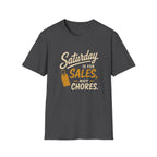 Saturday Is For Sales Not Chores-T-Shirt