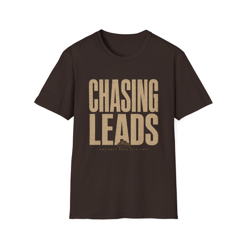 Chasing Leads One Back Road At A Time-T-Shirt