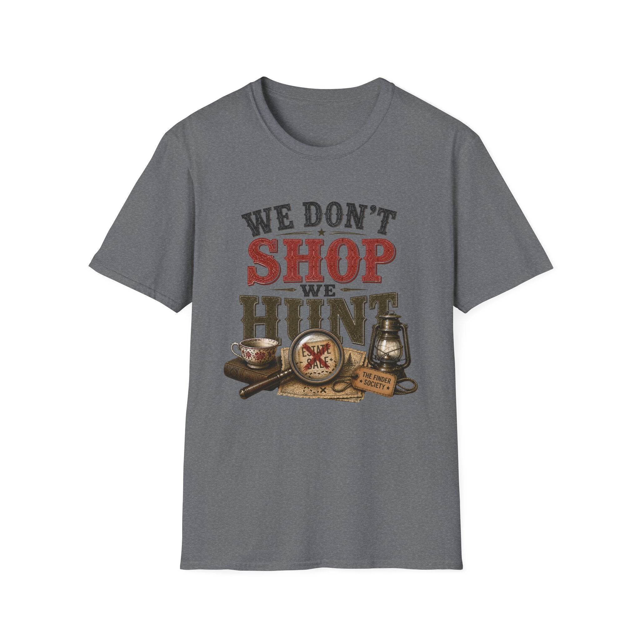 We Don't Shop We Hunt-T-Shirt