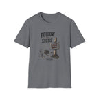 Follow The Signs -T-Shirt