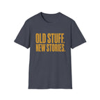 Old Stuff New Stories-T-Shirt
