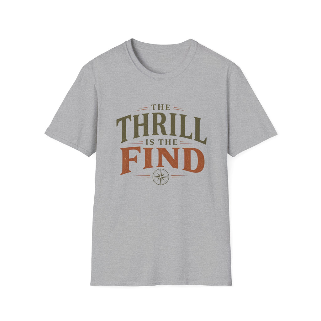 The Thrill is in The Find-T-Shirt