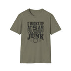 I Woke Up At 5 AM For Someone Else's Junk-T-Shirt