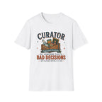 Curator of Someone Else 's Bad Decisions-T-Shirt