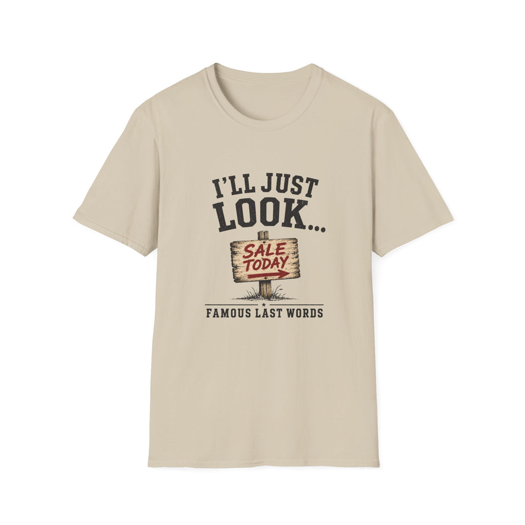 I'll Just Look Famous Last Words -T-Shirt