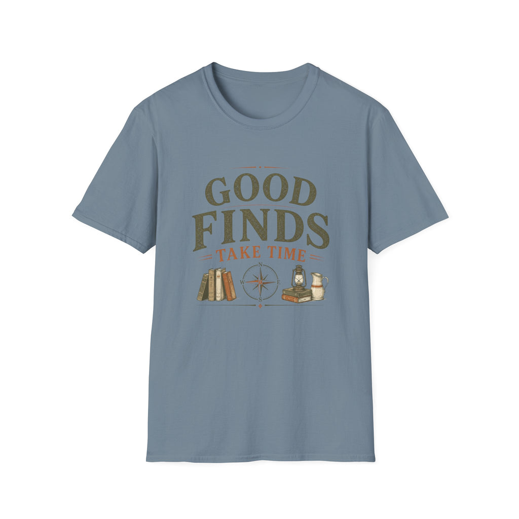 Good Finds Take Time-T-Shirt