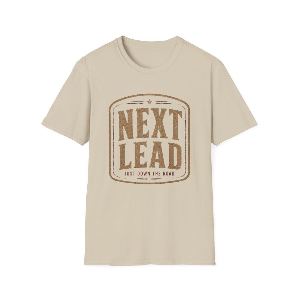 Next Lead Just Down The Road-T-Shirt