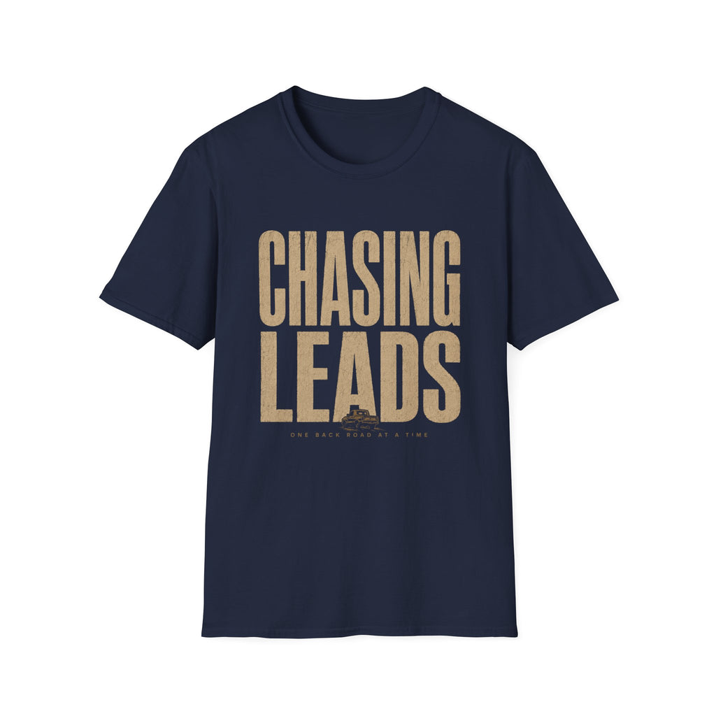 Chasing Leads One Back Road At A Time-T-Shirt