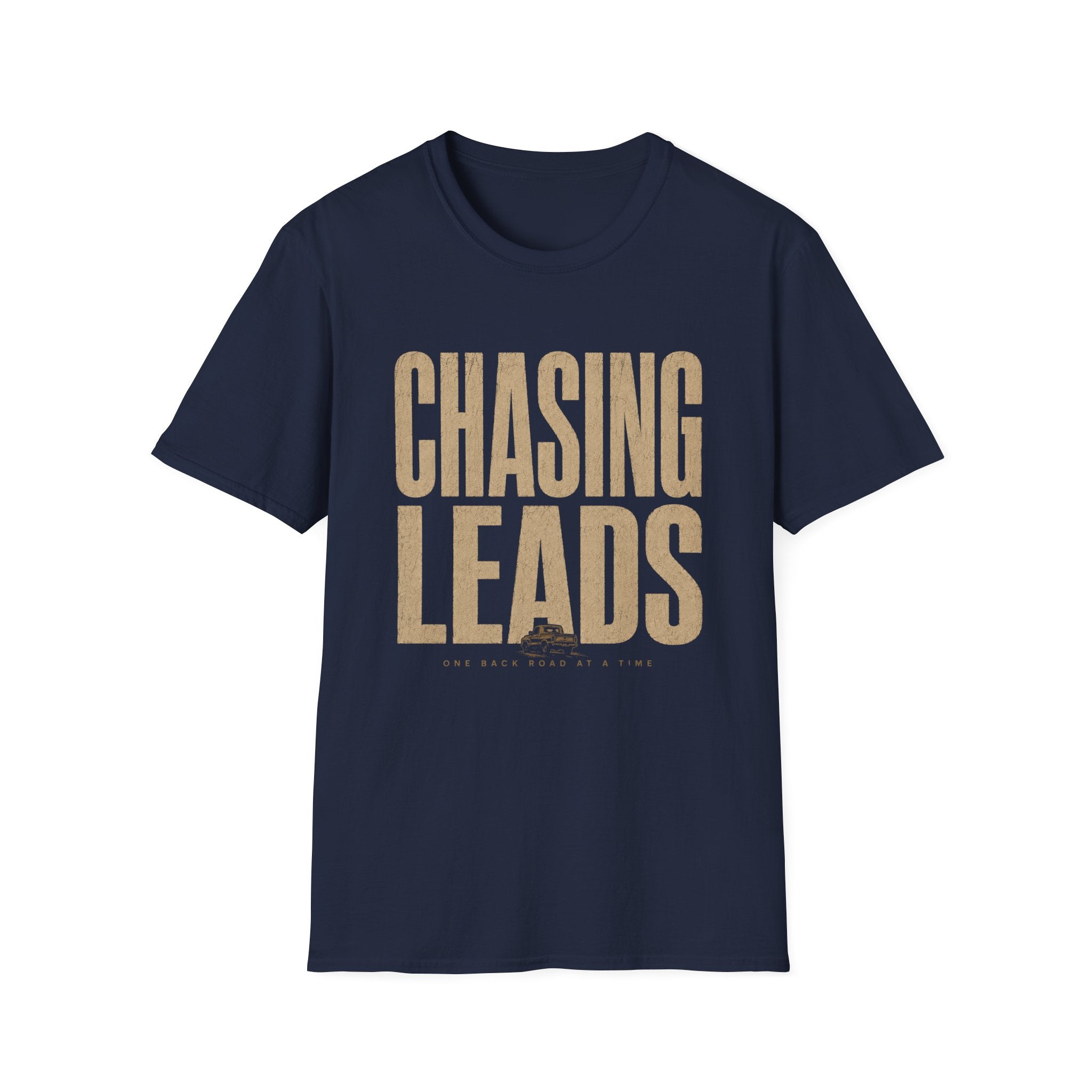Chasing Leads One Back Road At A Time-T-Shirt