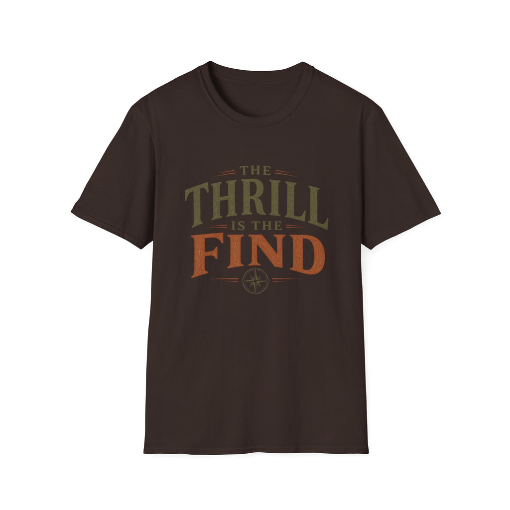 The Thrill is in The Find-T-Shirt