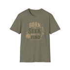 Born to Seek Built to Find-T-Shirt