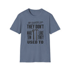 My Grandpa Said They Don't Make 'Em Like They Used To -T-Shirt