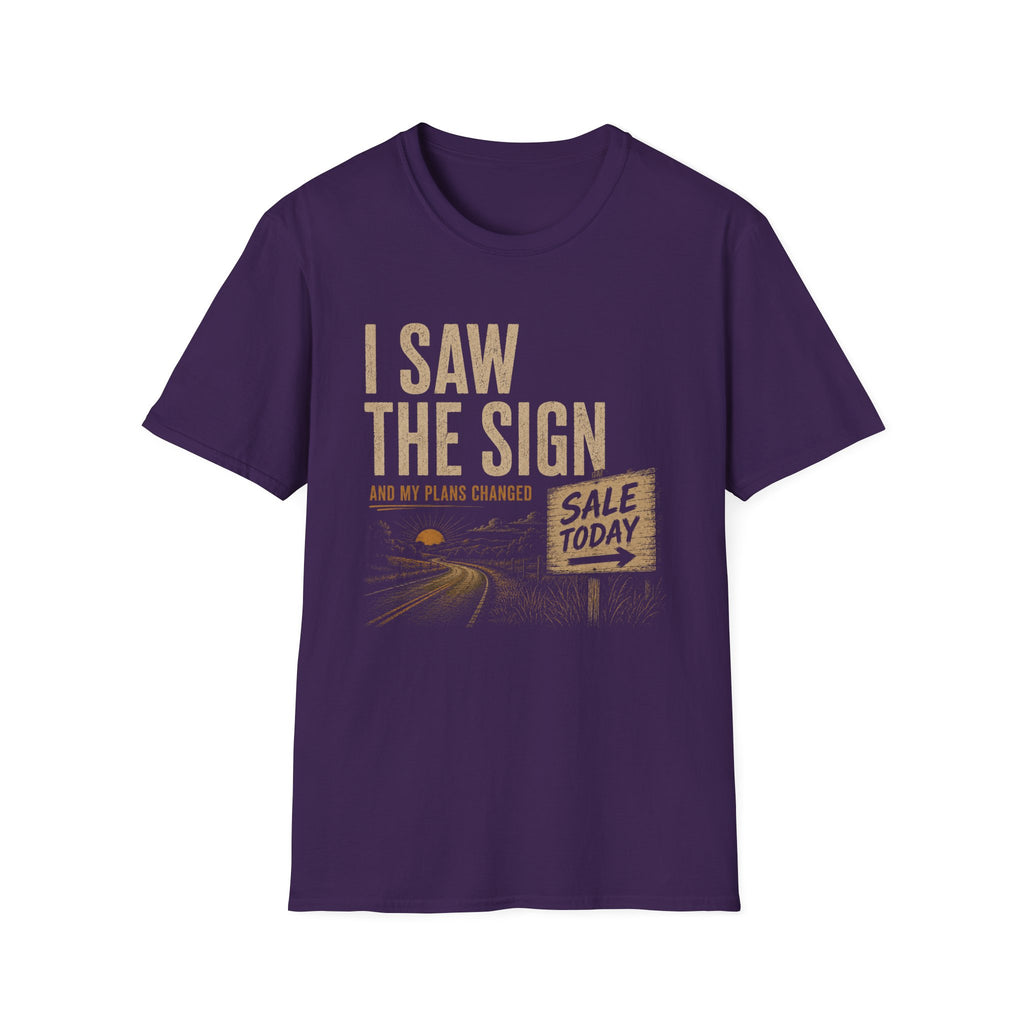 I Saw The Sign And My Plans Changed-T-Shirt