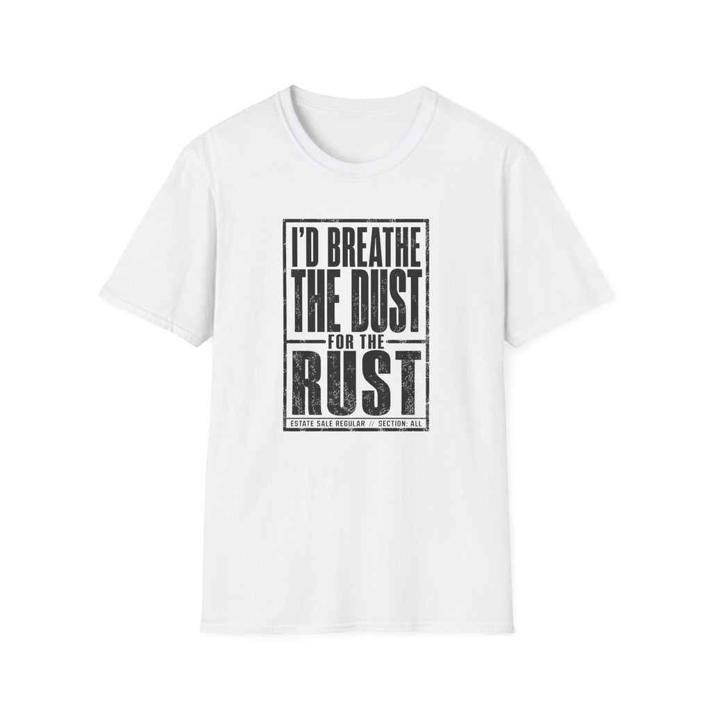 I'd Breathe The Dust For The Rust -T-Shirt