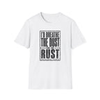 I'd Breathe The Dust For The Rust -T-Shirt