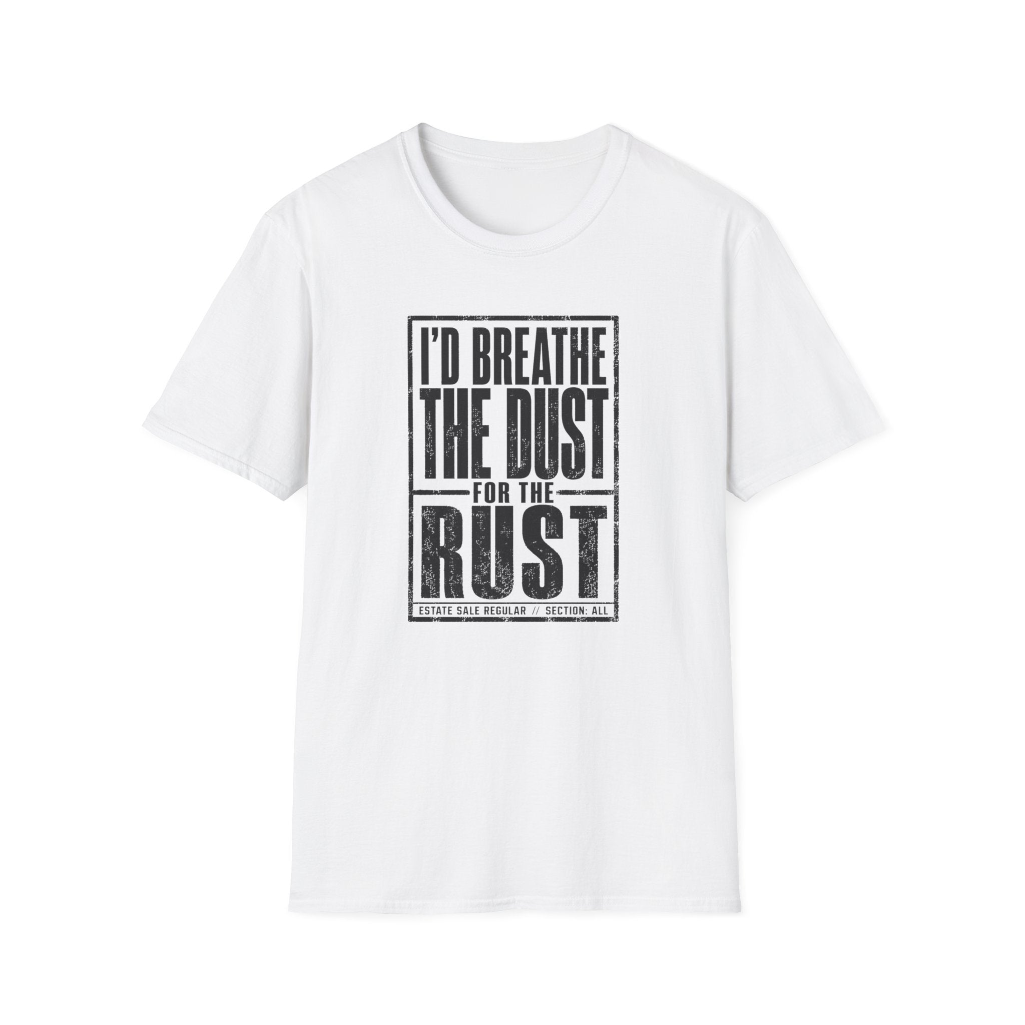 I'd Breathe The Dust For The Rust -T-Shirt