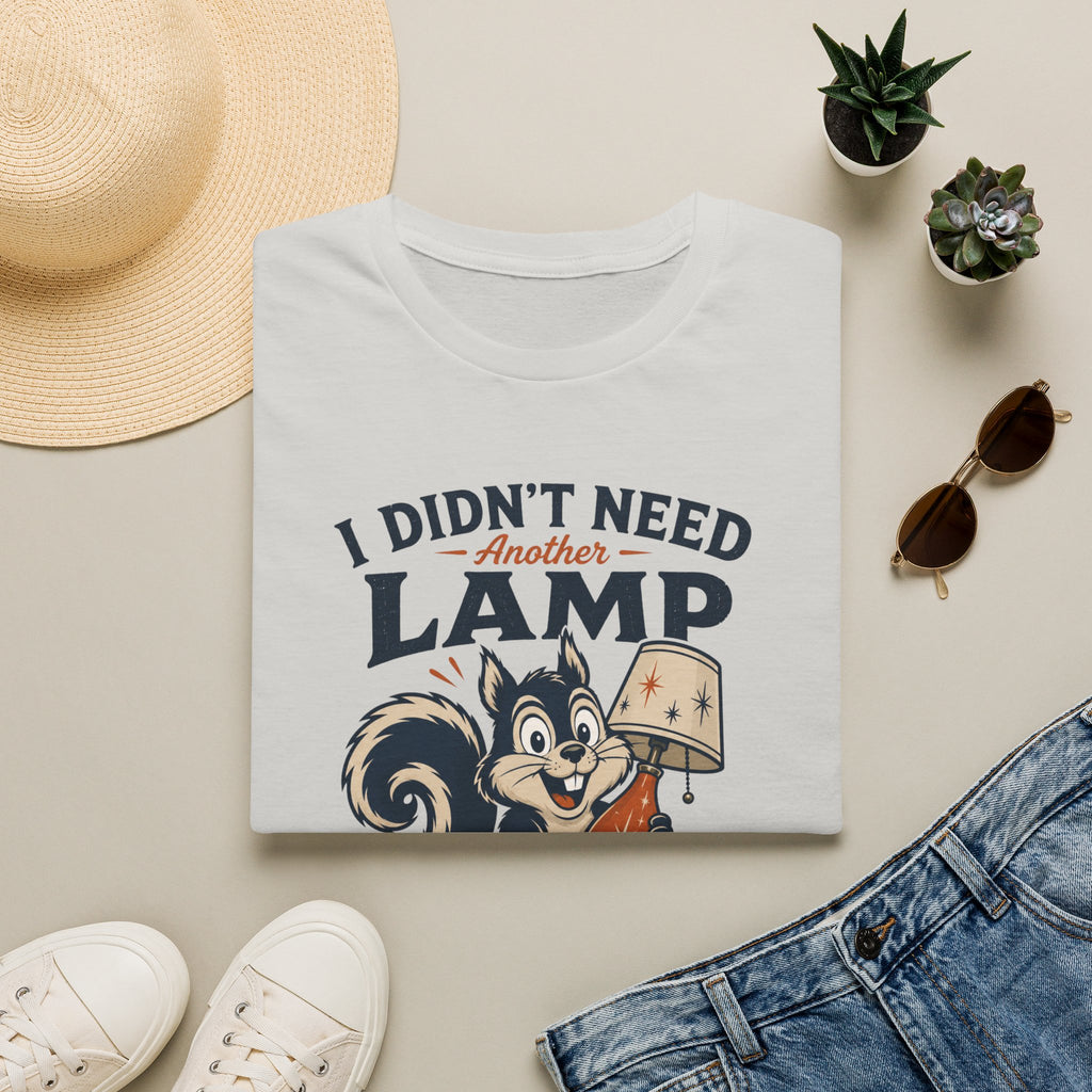 I Didn't Need Another Lamp-Finder Series-T-Shirt