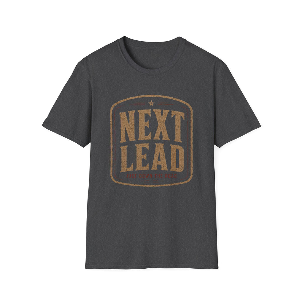 Next Lead Just Down The Road-T-Shirt