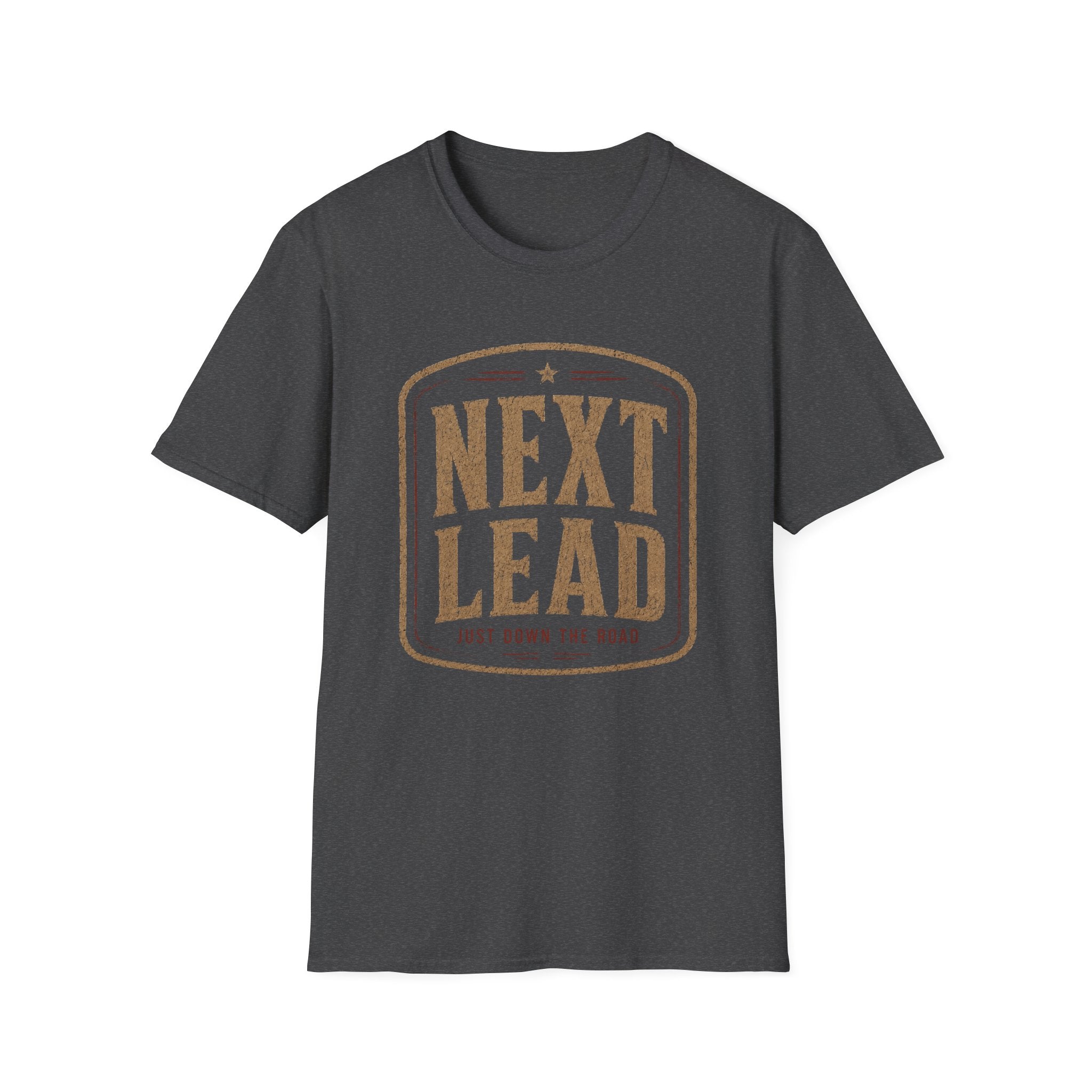 Next Lead Just Down The Road-T-Shirt