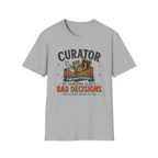 Curator of Someone Else 's Bad Decisions-T-Shirt
