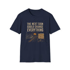 The Next Sign Could Change Everything-T-Shirt