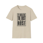 I'd Breathe The Dust For The Rust -T-Shirt