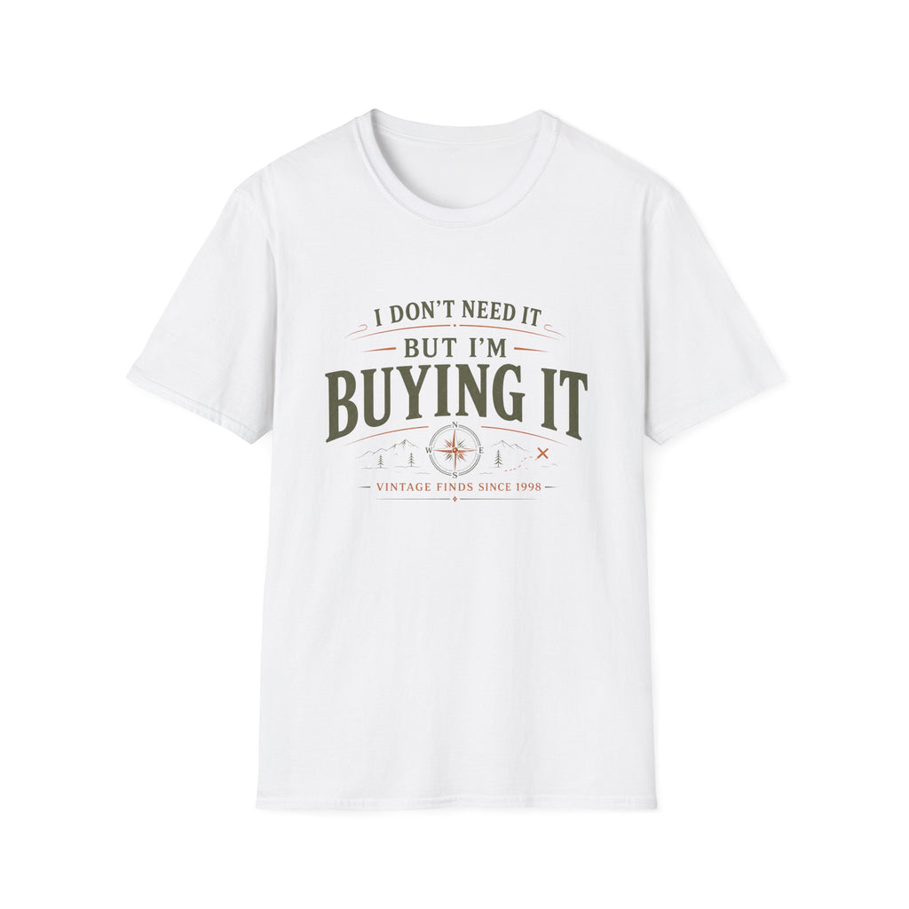 I Don't Need It But I'm Buying It-T-Shirt