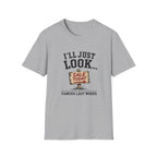 I'll Just Look Famous Last Words -T-Shirt