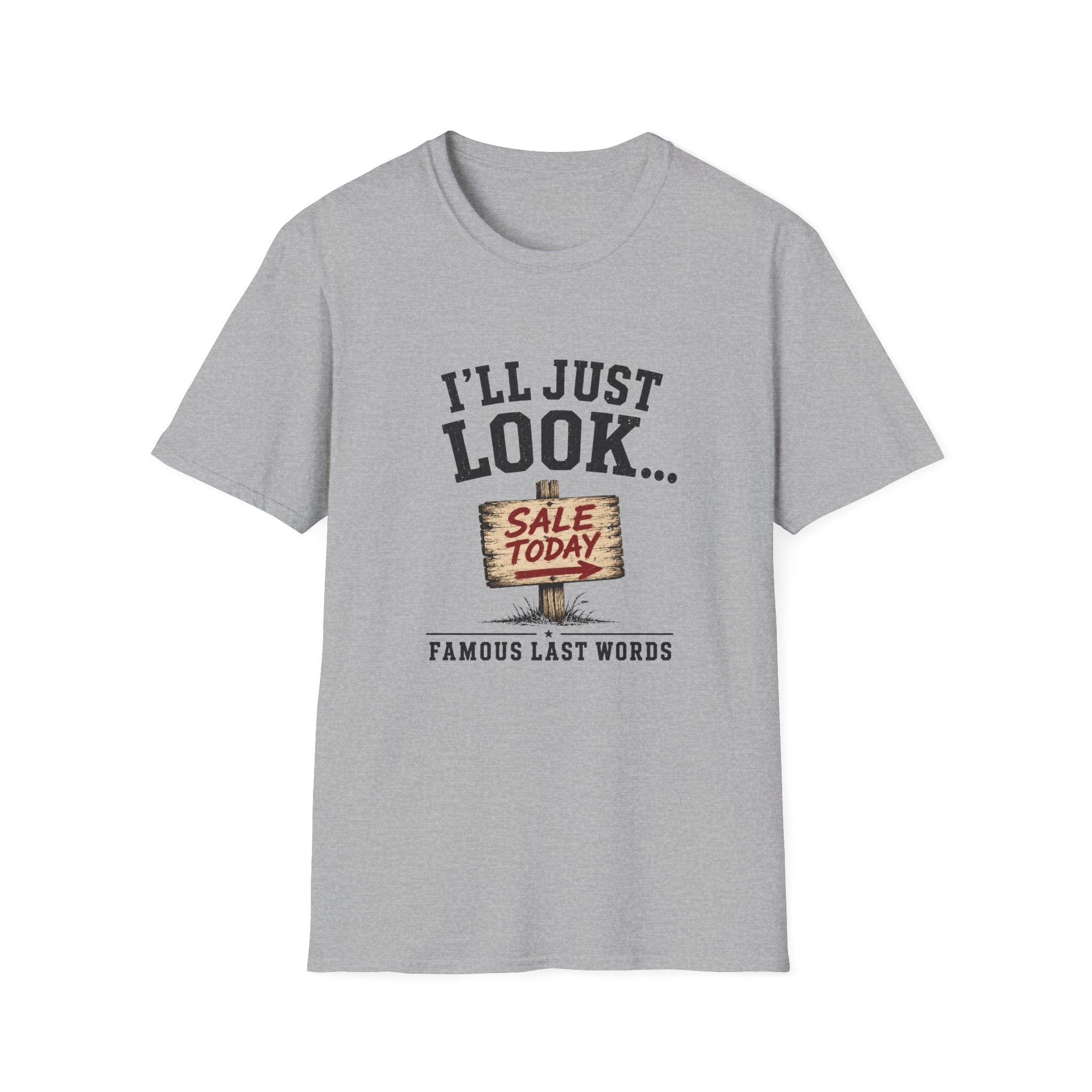 I'll Just Look Famous Last Words -T-Shirt