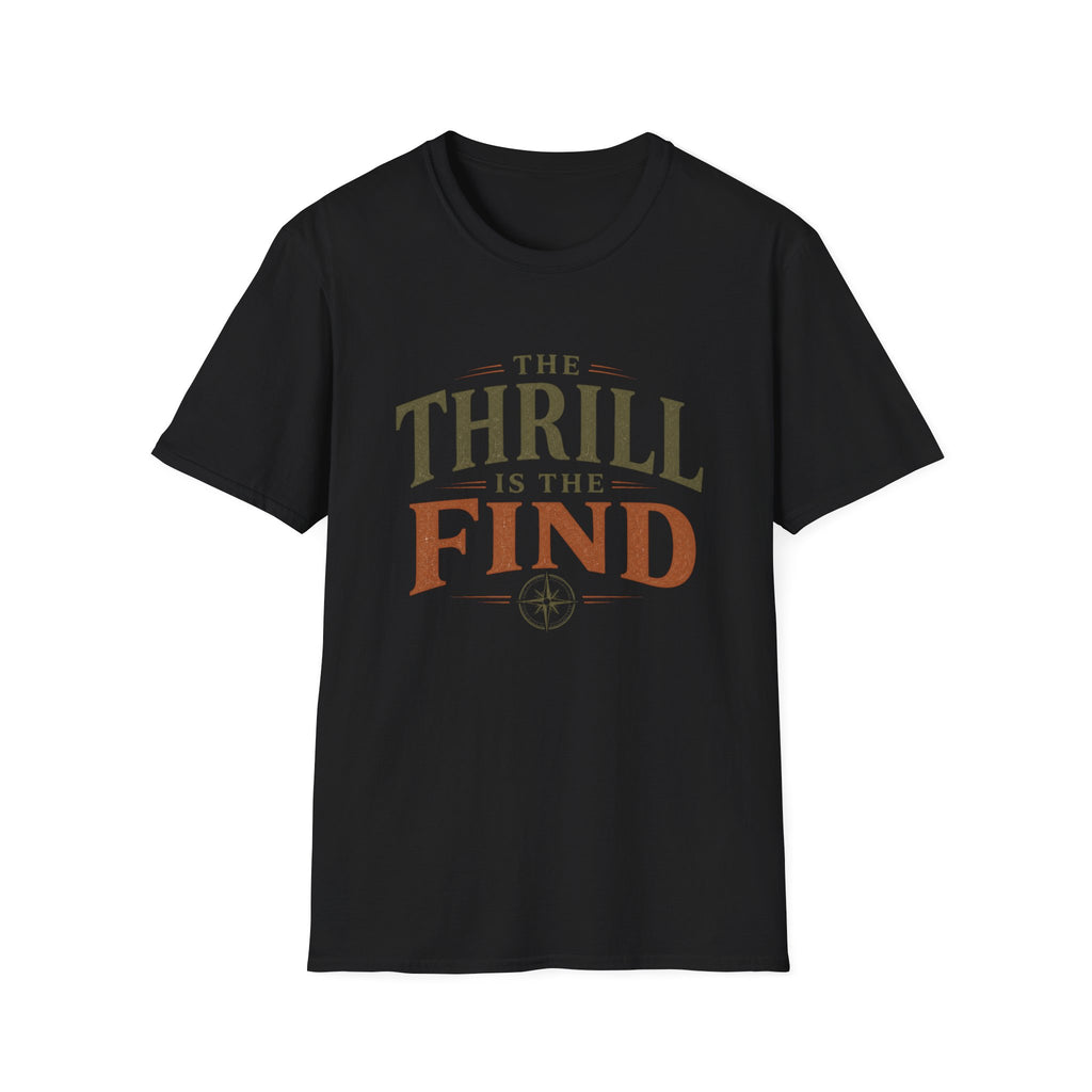 The Thrill is in The Find-T-Shirt