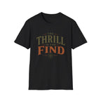 The Thrill is in The Find-T-Shirt