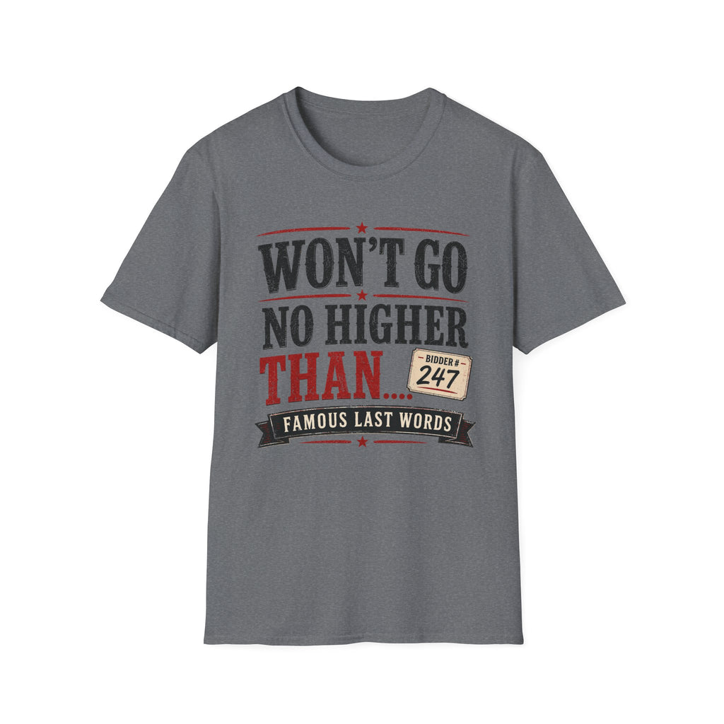 Won't Go No Higher Than-Bidder-T-Shirt