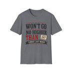 Won't Go No Higher Than-Bidder-T-Shirt