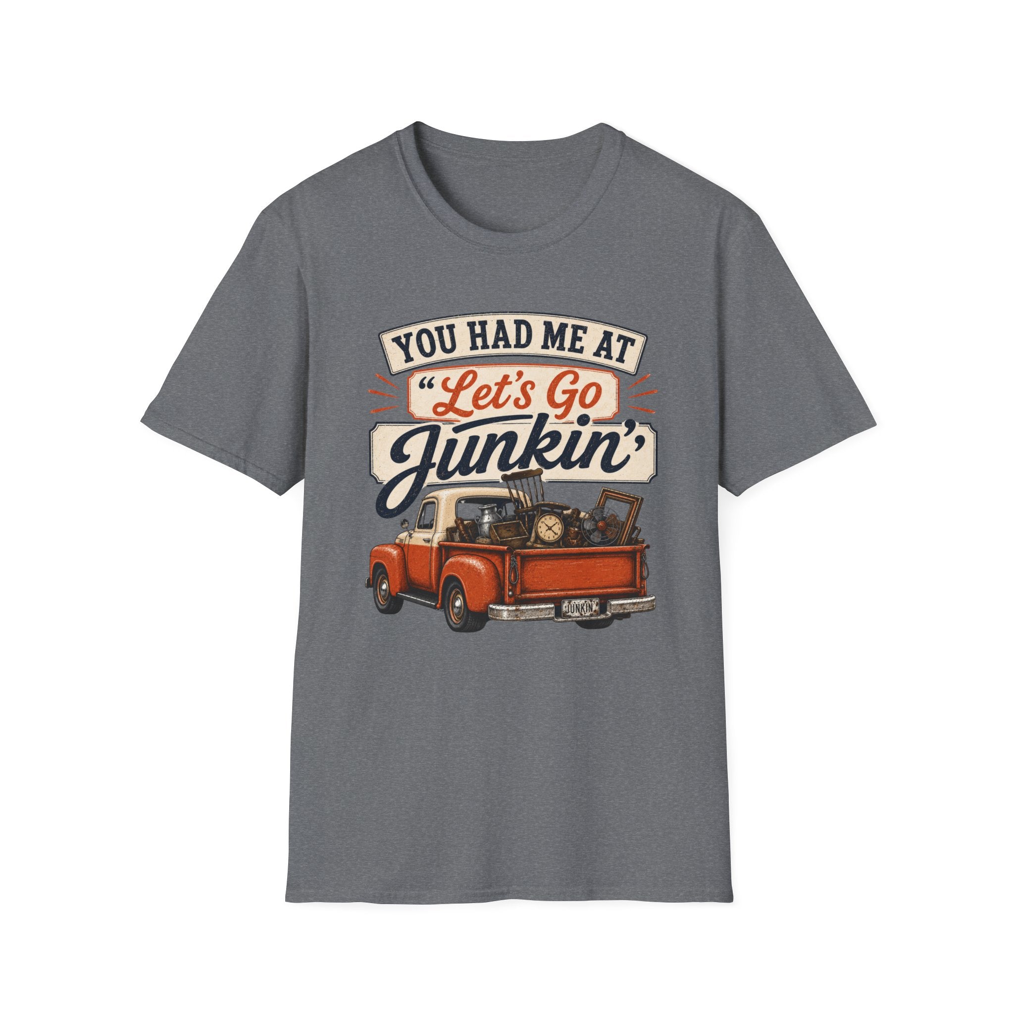 You Had Me At Let's Go Junkin'-T-Shirt