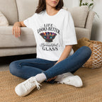Life Looks Better Through Beautiful Glass-T-Shirt