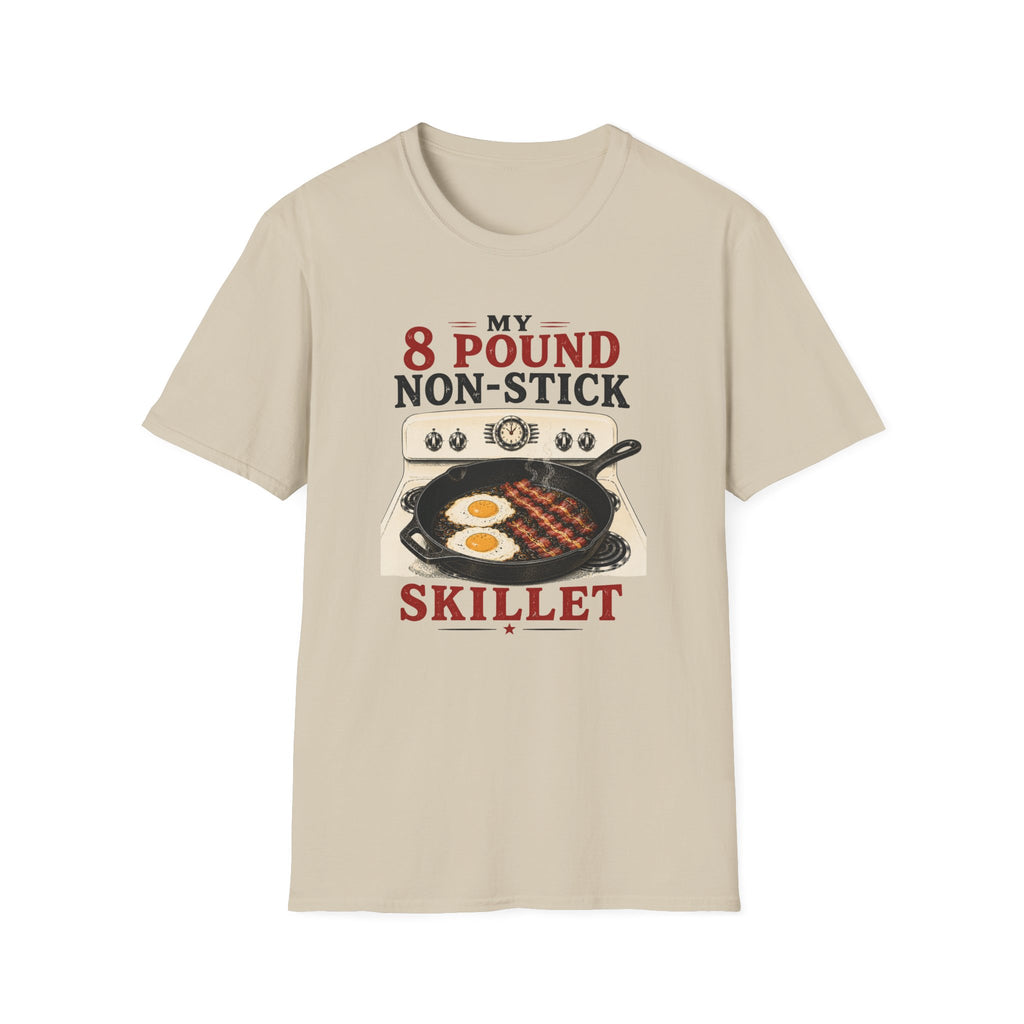 My 8 Pound Non-Stick Skillet-T-Shirt