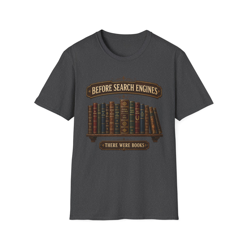 Before Search Engines There Were Books-T-Shirt