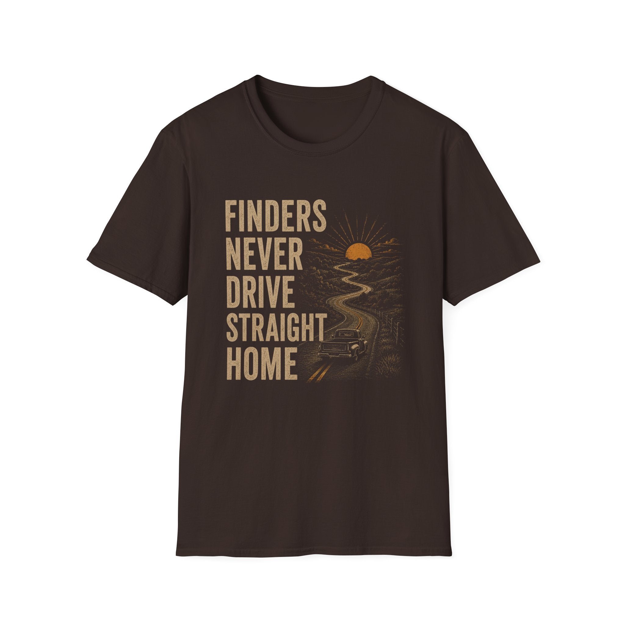 Finders Never Drive Straight Home-T-Shirt