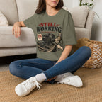 Still Working -T-Shirt