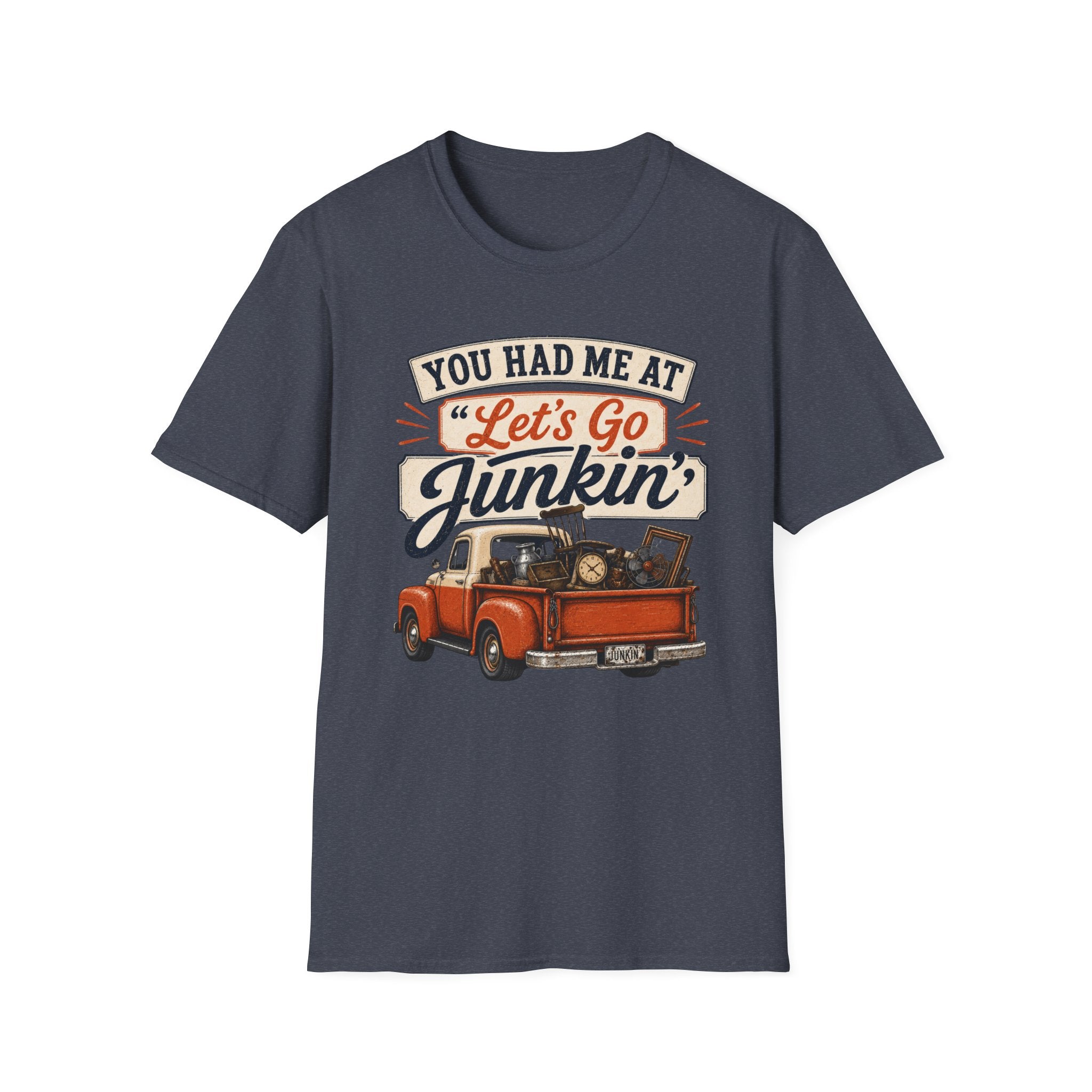 You Had Me At Let's Go Junkin'-T-Shirt