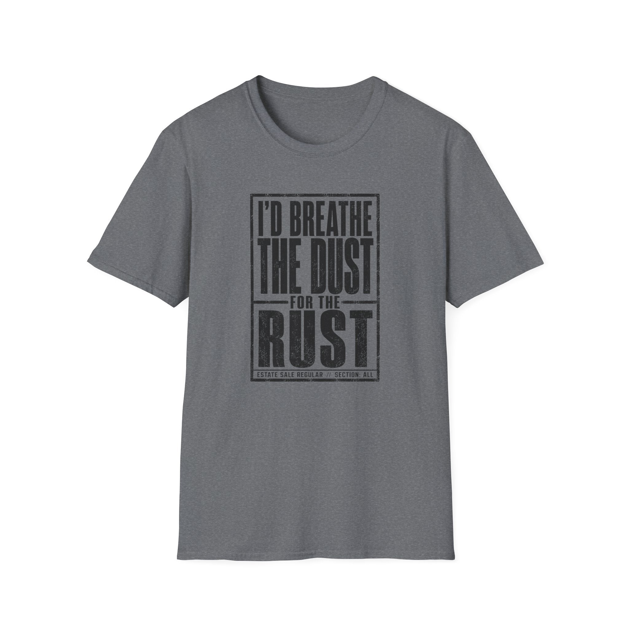 I'd Breathe The Dust For The Rust -T-Shirt