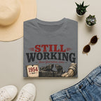 Still Working -T-Shirt