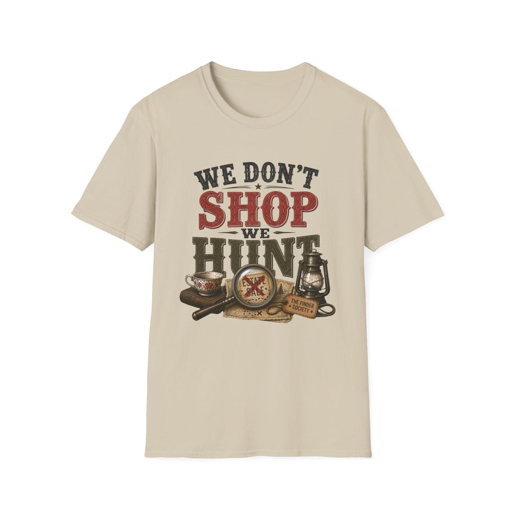 We Don't Shop We Hunt-T-Shirt