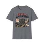 Still Working -T-Shirt