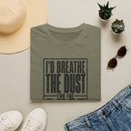 I'd Breathe The Dust For The Rust -T-Shirt
