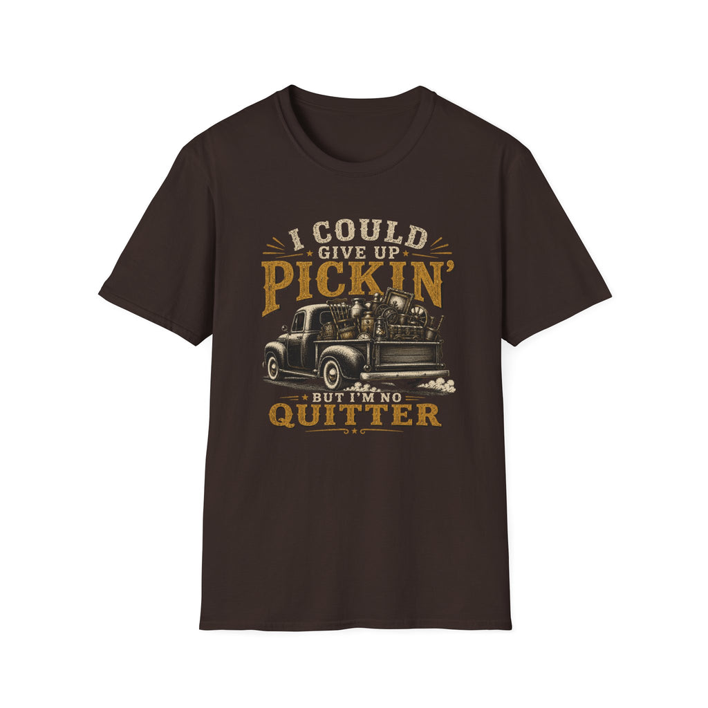 I Could Give Up Pickin' But I'm No Quitter-T-Shirt