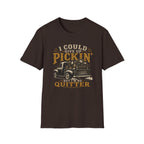 I Could Give Up Pickin' But I'm No Quitter-T-Shirt