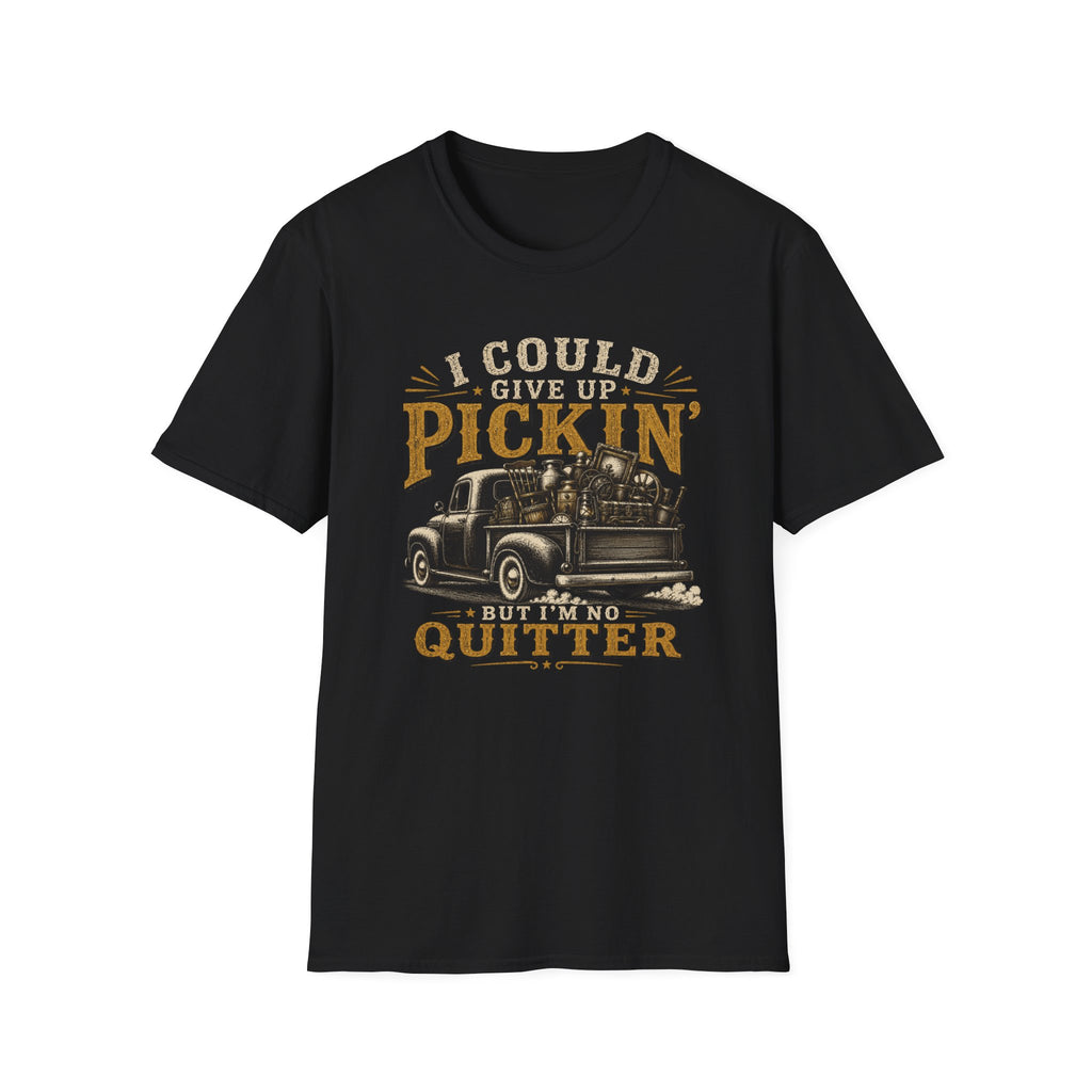 I Could Give Up Pickin' But I'm No Quitter-T-Shirt