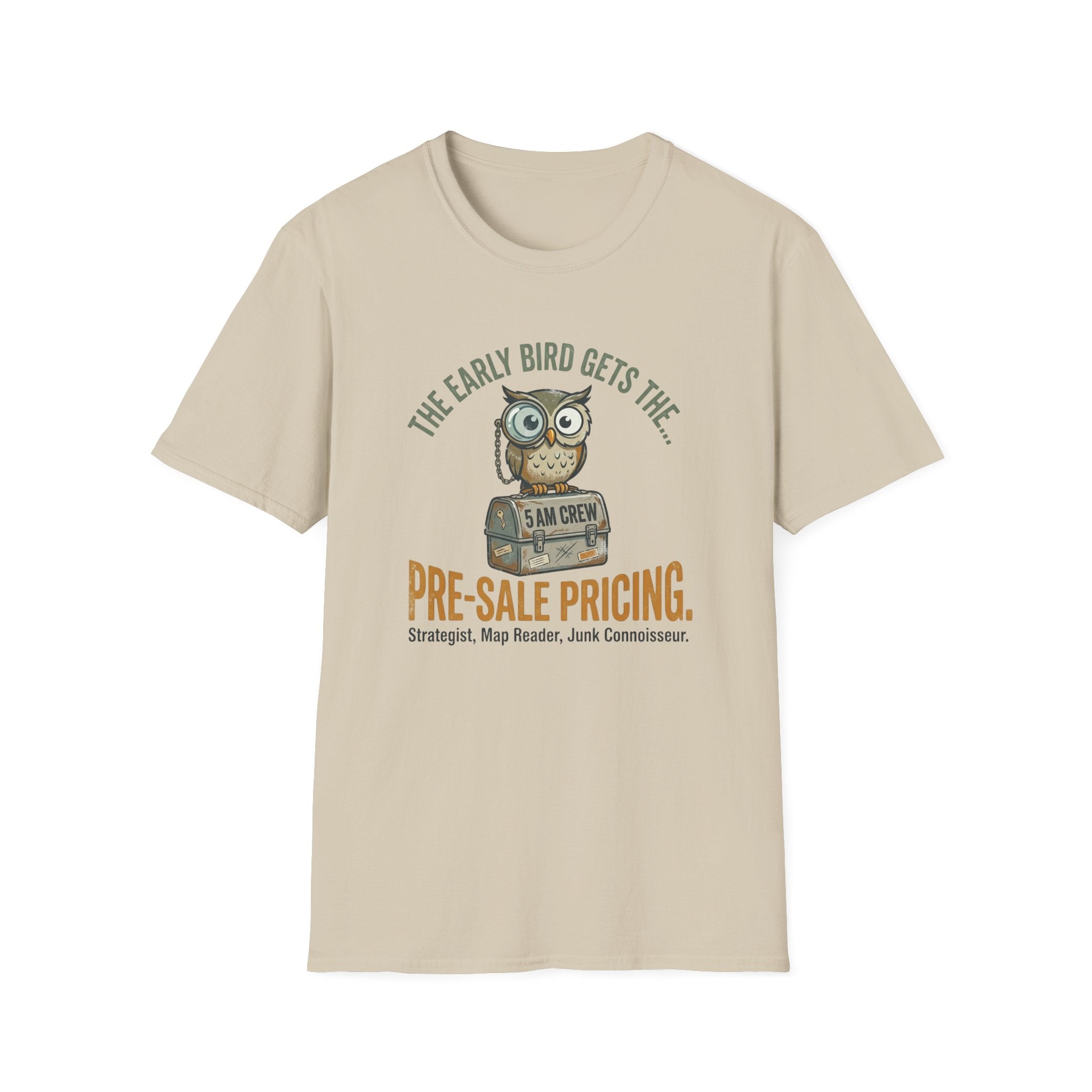 The Early Bird Gets The Pre-Sale Pricing -T-Shirt
